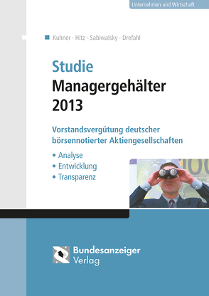 Studie Managergehälter 2013 (E-Book) von Drefahl,  Christian, Hitz,  Jörg-Markus, Kuhner,  Christoph, Sabiwalsky,  Ralf