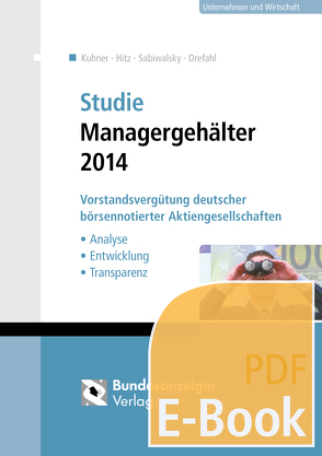 Studie Managergehälter 2014 (E-Book) von Drefahl,  Christian, Hitz,  Jörg-Markus, Kuhner,  Christoph, Sabiwalsky,  Ralf