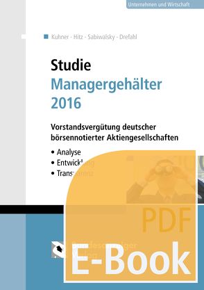 Studie Managergehälter 2016 (E-Book) von Drefahl,  Christian, Hitz,  Jörg-Markus, Kuhner,  Christoph, Sabiwalsky,  Ralf