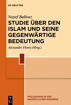 Studie über den Islam und seine gegenwärtige Bedeutung von Ballouz,  Nayef, Flores,  Alexander