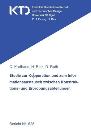 Studie zur Kooperation und zum Informationsaustausch zwischen Konstruktions- und Erprobungsabteilungen von Binz,  Hansgeorg, Karthaus,  Carsten, Roth,  Daniel