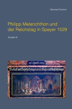 Studien / Philipp Melanchthon und der Reichstag in Speyer 1529 von Cherdron,  Eberhard