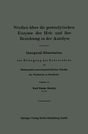 Studien über die proteolytischen Enzyme der Hefe und ihre Beziehung zu der Autolyse von Dernby,  Karl Gustav