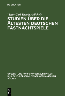 Studien über die ältesten deutschen Fastnachtspiele von Michels,  Victor Carl Theodor