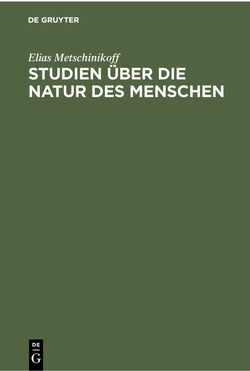 Studien über die Natur des Menschen von Metschinikoff,  Elias