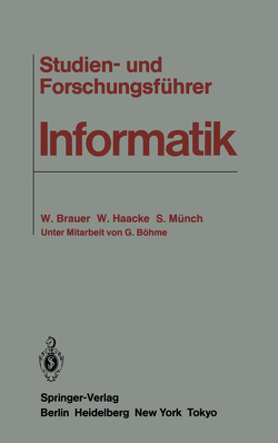 Studien- und Forschungsführer Informatik von Böhme,  Gert, Brauer,  Wilfried, Gesellschaft für Informatik e.V., Haacke,  Wolfhart, Münch,  Siegfried