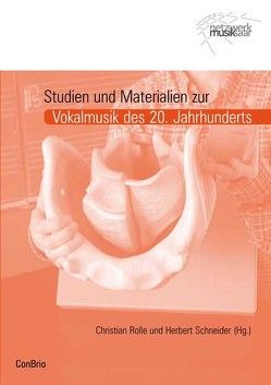 Studien und Materialien zur Vokalmusik des 20. Jahrhunderts von Rolle,  Christian, Schneider,  Herbert
