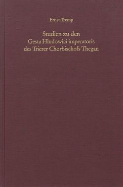Studien zu den Gesta Hludowici imperatoris des Trierer Chorbischofs Thegan von Tremp,  Ernst