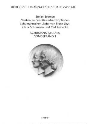 Studien zu den Klaviertranskriptionen Schumannscher Lieder von Franz Liszt, Clara Schumann und Carl Reinecke von Bromen,  Stefan