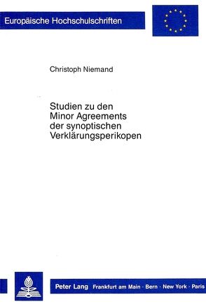 Studien zu den Minor Agreements der synoptischen Verklärungsperikopen von Niemand,  Christoph