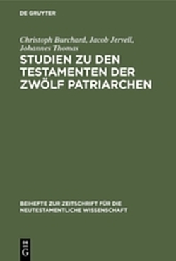 Studien zu den Testamenten der Zwölf Patriarchen von Burchard,  Christoph, Jervell,  Jacob, Thomas,  Johannes