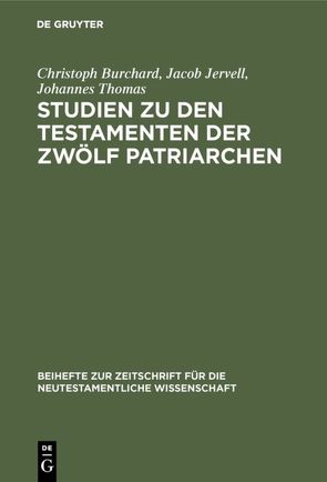 Studien zu den Testamenten der Zwölf Patriarchen von Burchard,  Christoph, Jervell,  Jacob, Thomas,  Johannes