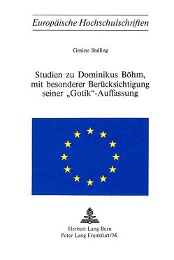 Studien zu Dominikus Böhm, mit besonderer Berücksichtigung seiner ‚Gotik‘-Auffassung von Stalling,  Gesine
