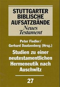 Studien zu einer neutestamentlichen Hermeneutik nach Auschwitz von Dautzenberg,  Gerhard, Fiedler,  Peter