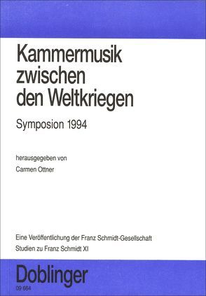 Studien zu Franz Schmidt / Kammermusik zwischen den Weltkriegen – Symposion 1994 von Gratzer,  Wolfgang, Krummacher,  Friedhelm, Marschner,  Bo, Ottner,  Carmen