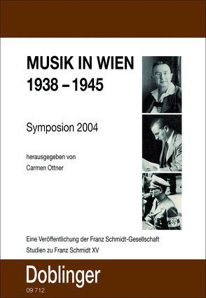 Studien zu Franz Schmidt / Musik in Wien 1938-1945 von Botz,  Gerhard, Heller,  Lynne, Hellsberg,  Clemens, Krones,  Hartmut, Leibnitz,  Thomas, Neuwirth,  Gösta, Ottner,  Carmen, Permoser,  Manfred, Sinkovicsz,  Wilhelm, Wagner,  Manfred, Winkler,  Gerhard J