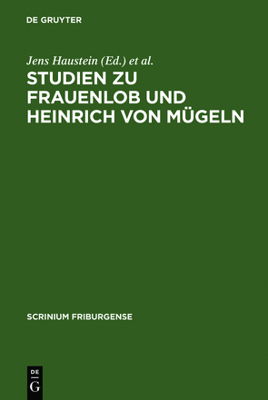 Studien zu Frauenlob und Heinrich von Mügeln von Haustein,  Jens, Steinmetz,  Ralf-Henning