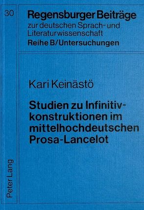 Studien zu Infinitivkonstruktionen im mittelhochdeutschen Prosa-Lancelot von Keinästö,  Kari