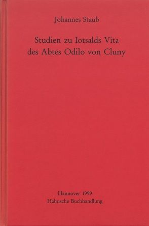 Studien zu Iotsalds Vita des Abtes Odilo von Cluny von Staub,  Johannes