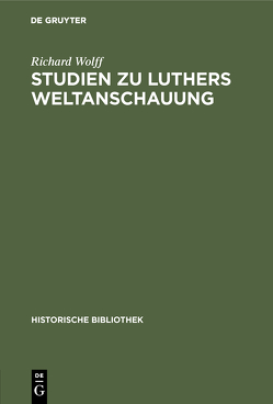Studien zu Luthers Weltanschauung von Wolff,  Richard