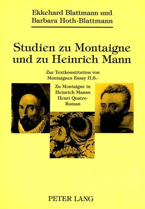 Studien zu Montaigne und zu Heinrich Mann von Blattmann,  Ekkehard, Hoth-Blattmann,  Barbara