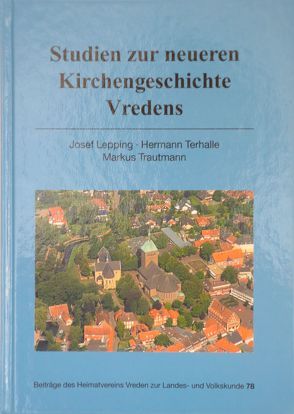 Studien zur neueren Kirchengeschichte Vredens von Lepping,  Josef, Terhalle,  Hermann, Trautmann,  Markus