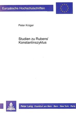 Studien zu Rubens‘ Konstantinszyklus von Krueger,  Peter