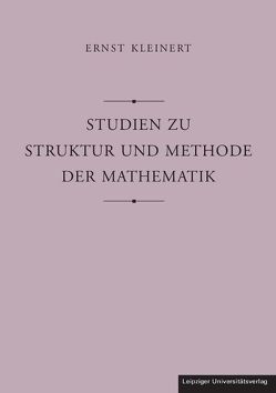 Studien zu Struktur und Methode der Mathematik von Kleinert,  Ernst