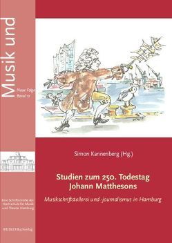 Studien zum 250. Todestag Johann Matthesons von Hochstein,  Wolfgang, Kannenberg,  Simon, Noeske,  Nina