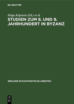 Studien zum 8. und 9. Jahrhundert in Byzanz von Köpstein,  Helga, Winkelmann,  Friedhelm