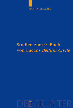 Studien zum 9. Buch von Lucans „Bellum Civile“ von Seewald,  Martin