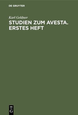 Studien zum Avesta. Erstes Heft. von Geldner,  Karl