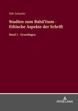 Studien zum Bahā’ītum – Ethische Aspekte der Schrift von Schaefer,  Udo