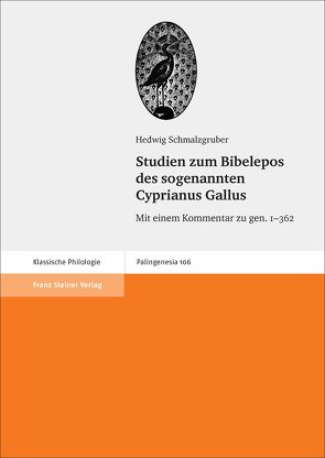 Studien zum Bibelepos des sogenannten Cyprianus Gallus von Schmalzgruber,  Hedwig
