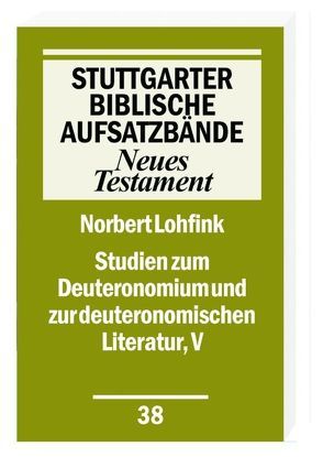 Studien zum Deuteronomium und zur deuteronomistischen Literatur, V von Lohfink,  Norbert