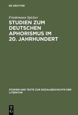 Studien zum deutschen Aphorismus im 20. Jahrhundert von Spicker,  Friedemann