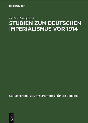 Studien zum deutschen Imperialismus vor 1914 von Klein,  Fritz