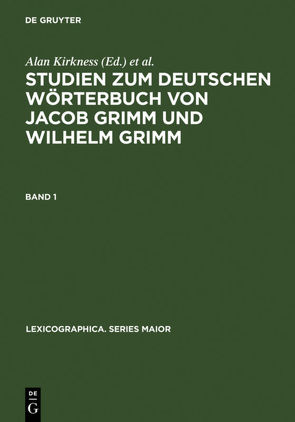 Studien zum Deutschen Wörterbuch von Jacob Grimm und Wilhelm Grimm von Kirkness,  Alan, Kuehn,  Peter, Wiegand,  Herbert Ernst