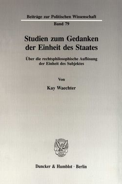 Studien zum Gedanken der Einheit des Staates. von Waechter,  Kay