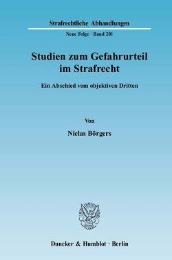 Studien zum Gefahrurteil im Strafrecht. von Börgers,  Niclas