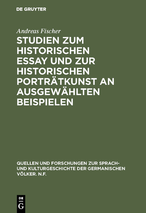 Studien zum historischen Essay und zur historischen Porträtkunst an ausgewählten Beispielen von Fischer,  Andreas