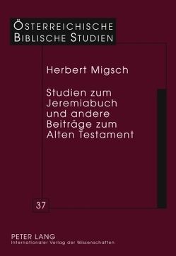Studien zum Jeremiabuch und andere Beiträge zum Alten Testament von Migsch,  Herbert