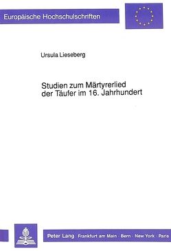 Studien zum Märtyrerlied der Täufer im 16. Jahrhundert von Lieseberg,  Ursula