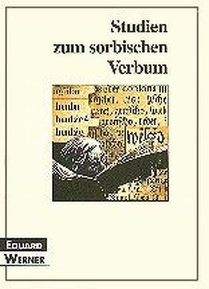 Studien zum sorbischen Verbum von Werner,  Edward