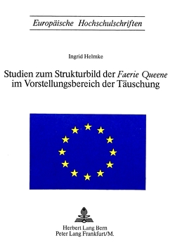 Studien zum Strukturbild der «Faerie Queene» im Vorstellungsbereich der Täuschung von Helmke,  Ingrid