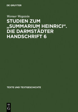 Studien zum „Summarium Heinrici“. Die Darmstädter Handschrift 6 von Wegstein,  Werner