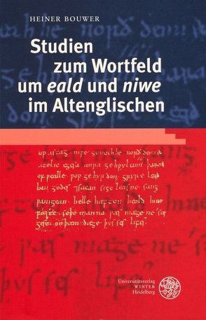 Studien zum Wortfeld um ‚eald‘ und ’niwe‘ im Altenglischen von Bouwer,  Heiner