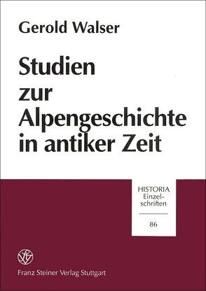 Studien zur Alpengeschichte in antiker Zeit von Walser,  Gerold