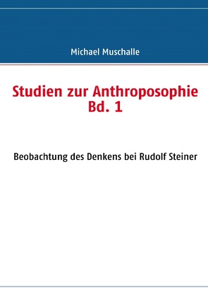 Studien zur Anthroposophie Bd. 1 von Muschalle,  Michael