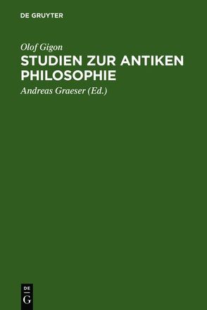 Studien zur antiken Philosophie von Gigon,  Olof, Graeser,  Andreas